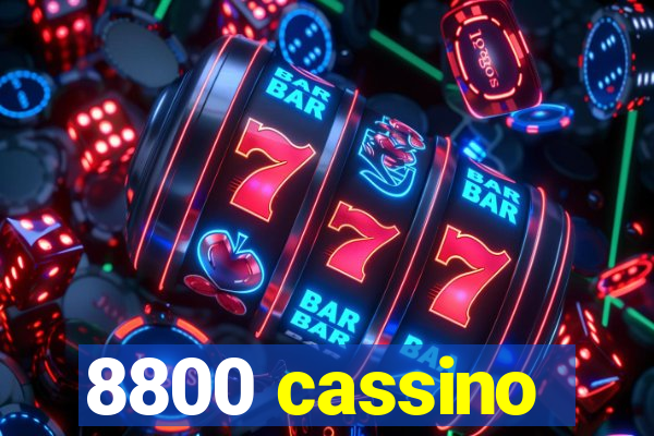 8800 cassino